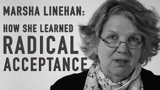 How She Learned Radical Acceptance  MARSHA LINEHAN [upl. by Arykat873]