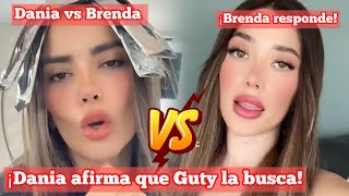 ¡Dania vs Brenda  ¡Dania afirma que Guty la busca pasa salir  ¡Brenda responde DaniaMendez [upl. by Retep]