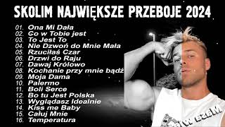 SKOLIM PRZEBOJE 2024 🎵 NAJNOWSZE PIOSENKI 2024 ❤ [upl. by Tseng]