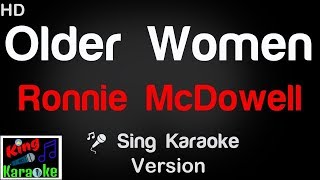 🎤 Ronnie McDowell  Older Women Karaoke Version  King Of Karaoke [upl. by Iams304]