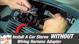 How To Install A Radio Without A Wiring Harness Adapter [upl. by Tarrance]