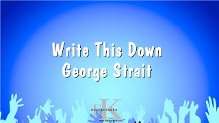 Write This Down  George Strait Karaoke Version [upl. by Lammond]