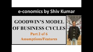 economics by Shiv Kumar Goodwins Model of Business Cycles Part 2 of 6 AssumptionsFeatures [upl. by Swiercz]