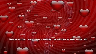 Modern Talking  Angie’s Heart 2016 Ext Originalmix By Marc Eliow  HD [upl. by Appleby]