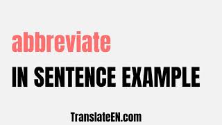 How to use quotabbreviatequot in a sentence  quotabbreviatequot sentence examples with pronunciation [upl. by Clyte]