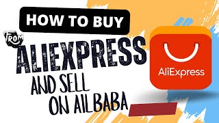 How to Buy from AliExpress and Sell on Ailbaba [upl. by Eybbob480]