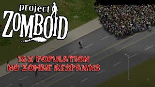 Project Zomboid 16x Population No Respawn 2nd RunOne Week InInjured [upl. by Elleiand786]