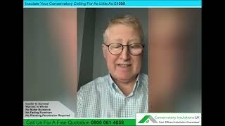 Conservatory Insulations UK Mr Chelton Testimony [upl. by Nnoryt]