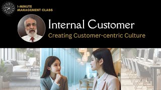 Internal Customer Creating Customercentric Culture 1Minute Management Class [upl. by Fennie]