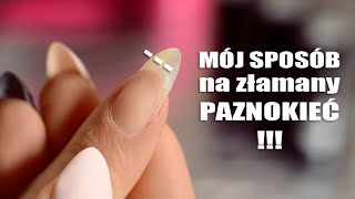 Mój Sposób na ZŁAMANY PAZNOKIEĆ  jak go uratować [upl. by Etheline]