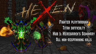 Hexen Beyond Heretic  Hub 3 Heresiarchs Seminary Commentated Walkthrough [upl. by Ayk]