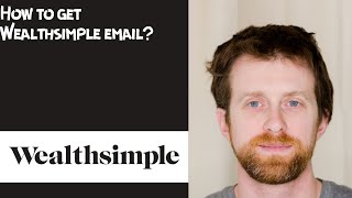 How to get Wealthsimple email [upl. by Gerstner999]