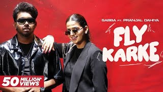 Fly Karke  Sabba Ft Pranjal Dahiya amp Jasmeen Akhtar  Latest Punjabi Songs 2024  Speed Records [upl. by Mauro394]