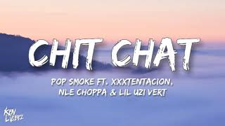 Pop Smoke  Chit Chat ft XXXTENTACION NLE Choppa amp Lil Uzi Vert lyrics prod by last dude [upl. by Lebasiairam671]