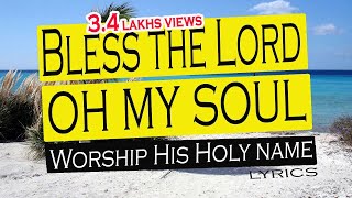 Bless the Lord oh my soul Oh my soul Worship His Holy nameLyrics [upl. by Beeck]