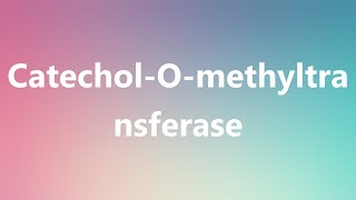 CatecholOmethyltransferase  Medical Definition [upl. by Jehiah]