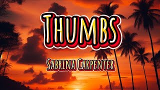 Sabrina Carpenter  Thumbs Lyrics [upl. by Oralla691]