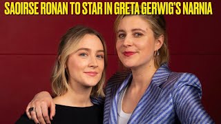 Saoirse Ronan to Star in Greta Gerwig’s Narnia [upl. by Erlond63]