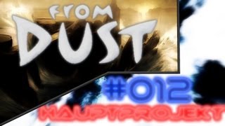 Lets Play FROM DUST 012 Deutsch  Full HD  quotHat ja lange genug gedauertquot [upl. by Jollenta]