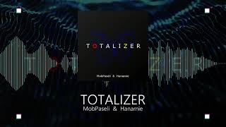 TOTALIZER  MobPaseli amp Hanamie [upl. by Tiffani]