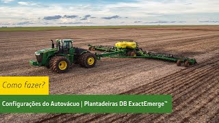 Configurações do Autovácuo p Plantadeiras DB ExactEmerge™ [upl. by Rodama568]