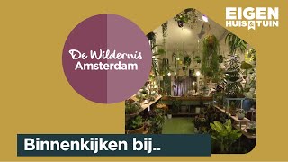 Plantenwinkel Wildernis maakt onze hoofdstad een stukje groener  Binnenkijken  Eigen Huis amp Tuin [upl. by Kcajyllib497]