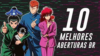 SÃ“ ABERTURA EMOCIONANTE  10 Melhores Aberturas BR de Animes [upl. by Adelric]