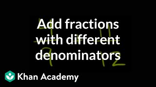 How to add fractions that have different denominators  Fractions  PreAlgebra  Khan Academy [upl. by Llemert]