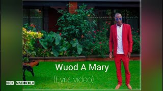 NICK MAKOKOLAWUOD A MARYLYRIC VIDEO [upl. by Connolly]