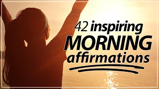 42 Morning Affirmations KICKSTART YOUR DAY [upl. by Latsyrhk]