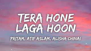 Tera Hone Laga Hoon Lyrics  Ajab Prem Ki Gazab Kahaani  Pritam Atif Aslam Alisha Chinai [upl. by Brogle]