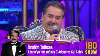 İbrahim Tatlıses  Adanaya Kar Yağmış amp Adanaya Gel Gidek [upl. by Nodnart]