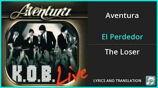 Aventura  El Perdedor Lyrics English Translation  Spanish and English Dual Lyrics  Subtitles [upl. by Cilla]