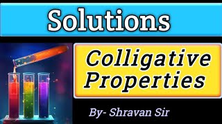 Colligative Properties  Solutions  Class 12  shravan sir  Board Exam [upl. by Elwaine]