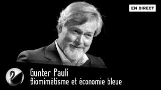 Gunter Pauli  Biomimétisme et économie bleue EN DIRECT [upl. by Howey22]