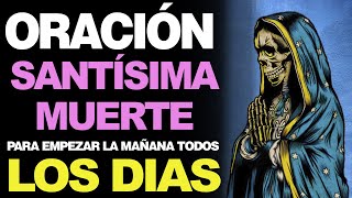 🙏 Oración a la Santa Muerte para todos los días empezar la mañana 🙇 [upl. by Nawd]