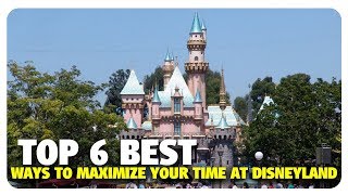 TOP 6 Ways to Maximize Your Time at Disneyland  Best amp Worst of Disneyland [upl. by Hodosh]