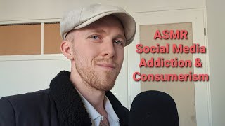 ASMR Social Media Addiction amp Consumerism  asmr [upl. by Calder]