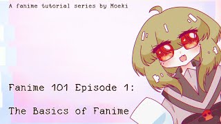 Fanime 101 Episode 1 The Basics of Fanime [upl. by Hseyaj]