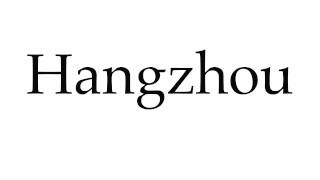 How to Pronounce Hangzhou [upl. by Oflodur]