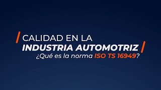 Norma ISO TS 16949 en la Industria Automotriz [upl. by Bergeman]