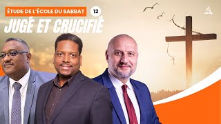 Jugé et crucifié  Étude de lécole du Sabbat 12 EDS  Adventiste FFN [upl. by Idzik381]