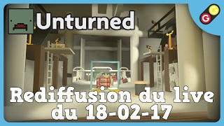 GG  Unturned  Rediffusion du live du 180217 [upl. by Lhamaj]