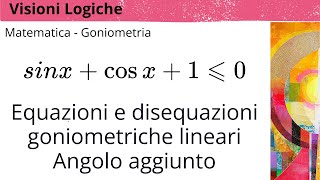 Risoluzione di equazioni e disequazioni goniometriche lineari con il metodo dellangolo aggiunto [upl. by Drofnats144]