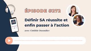 Définir SA réussite et enfin passer à l’action avec Clotilde Dusoulier [upl. by Margot]