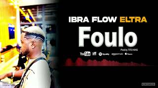 IBRA FLOW ELTRA FOULO OFFICIAL [upl. by Ticknor]