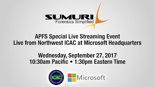 SUMURI APFS Special Live Stream  Live from Northwest ICAC at Microsoft Headquarters [upl. by Chas]