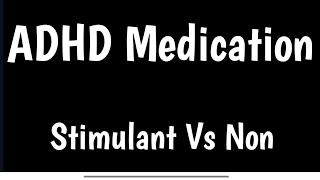 ADHD Medication  Stimulant Vs Non Stimulant [upl. by Hosbein]