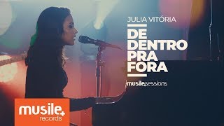 Julia Vitoria  De Dentro Pra Fora Live Session [upl. by Aileduab812]