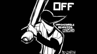 OFF  Unreasonable Behavior  Slirth Remix [upl. by Shrier]